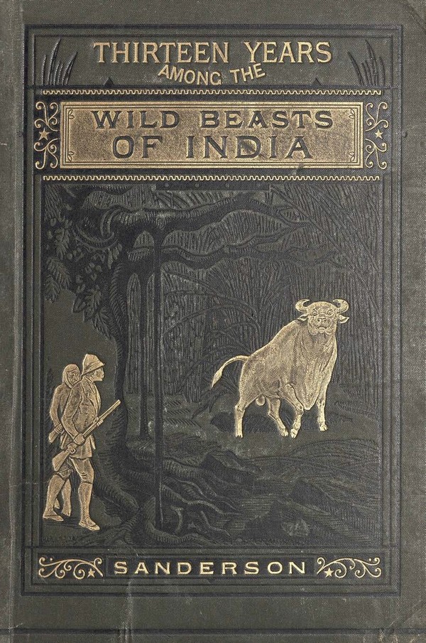 Thirteen years among the wild beasts of India. 5th Ed.