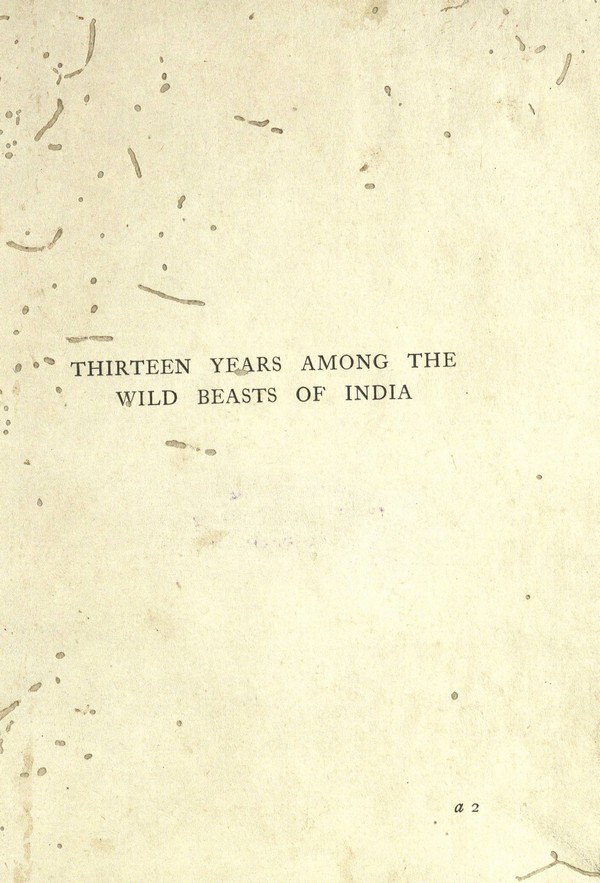 Thirteen years among the Wild Beasts of India