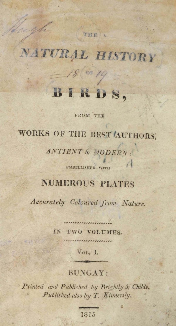 The Natural History of Birds, from the works of the best authors antient & modern. Vol. I: Bungay