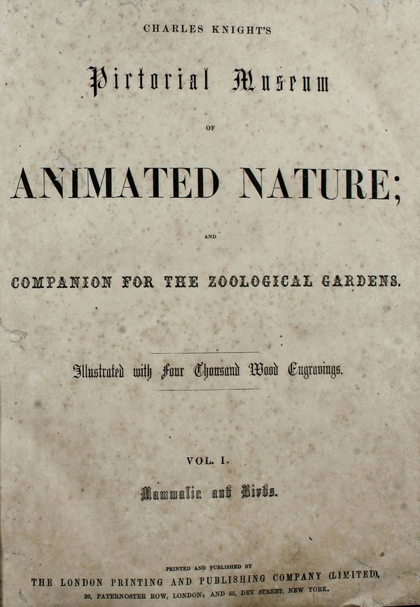 Knight’s Pictorrial Museum of Animated Nature and Companion for the Aoological Gardens. Vol. I: Mammalin & Birds #