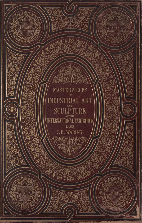 Masterpieces of Industrial Art and Sculpture the International Exhibition 1862. Vol. 2