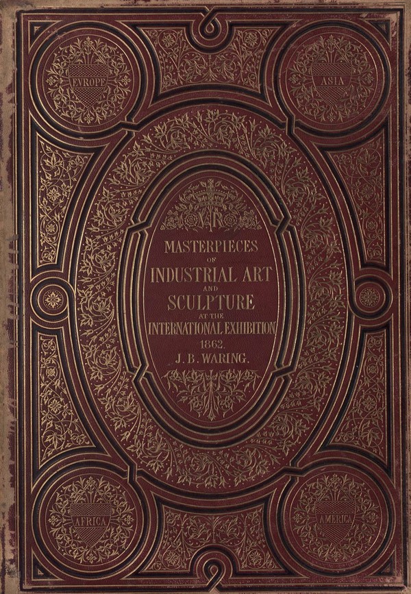 Masterpieces of Industrial Art and Sculpture the International Exhibition 1862. Vol. 3