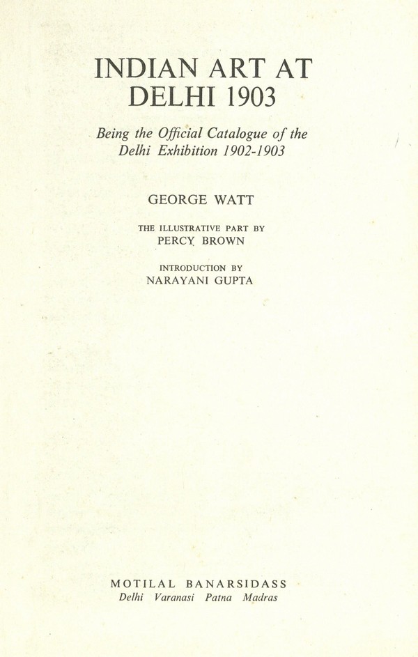 Indian Art at Delhi 1903; Being the Official Catalogue of the Delhi Exhibition 1902-03