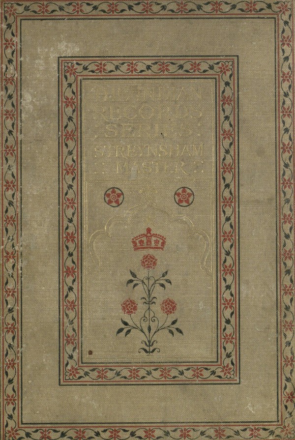 Indian Records Series. The Diaries of Streynsham Master 1675-1680 and other Contemporary Papers relating thereto.