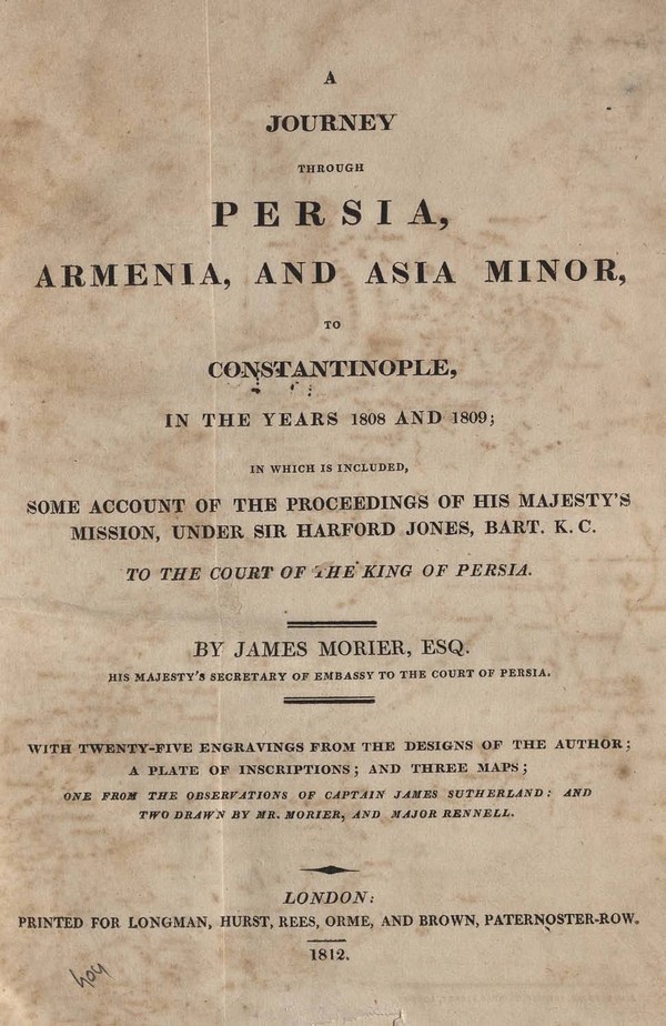 A journey through Persia, Armenia, and Asia Minor, to Constantinople, in the years 1808 and 1809 : in which is included, some account of the proceedings of His Majesty’s mission, under Sir Harford Jones, Bart. K.C. to the court of the King of Persia