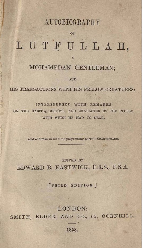 Autobiography of Lutfullah, a Mohamedan Gentleman and His Transactions with his Fellow -Creatures. 3rd Ed.