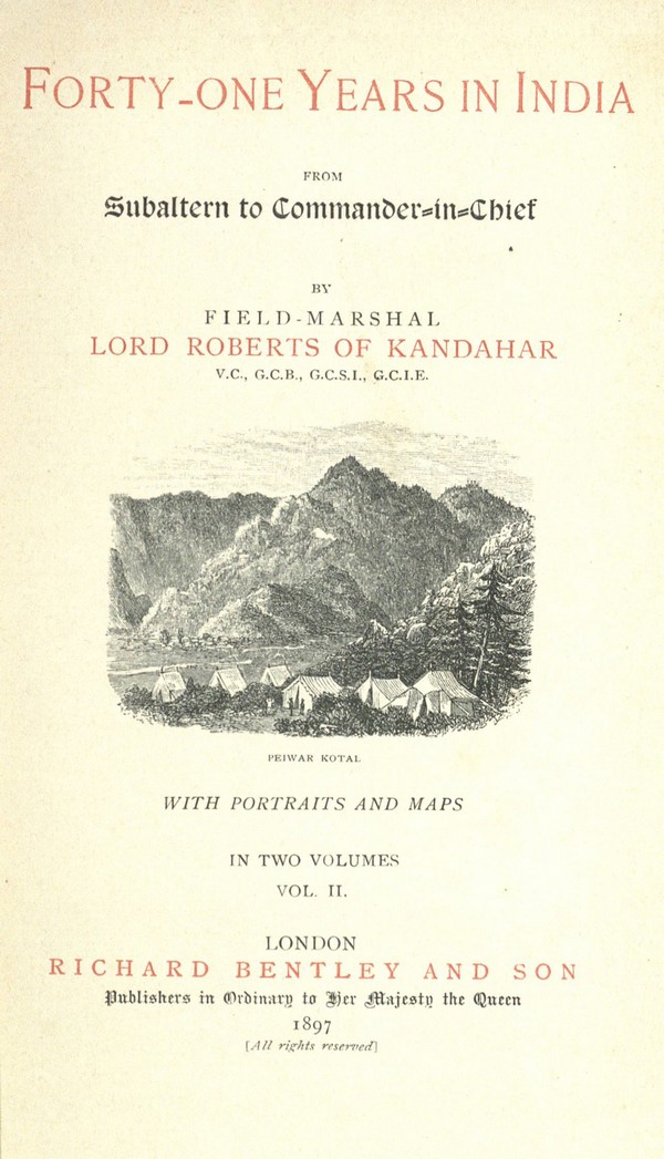 Forty-one years in India : from subaltern to Commander-in-Chief By Field-Marshal Lord Roberts of Kandahar … With portraits and maps In two volumes.-II