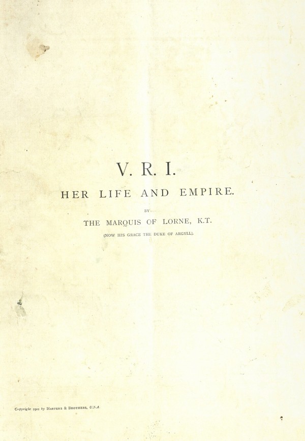V. R. I.: Queen Victoria, Her Life and Empire