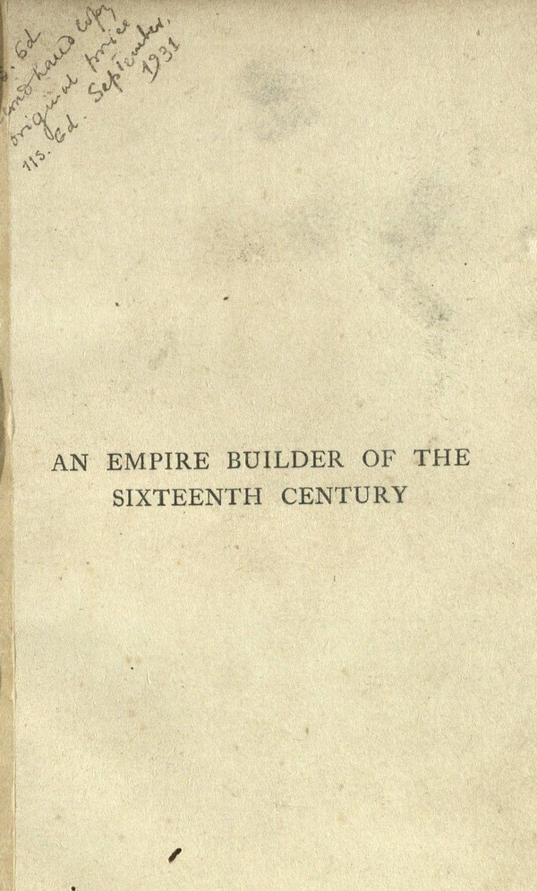 An empire builder of the sixteenth century : a summary account of the political career of Zahir-ud-Din Muhammad surnamed Babur