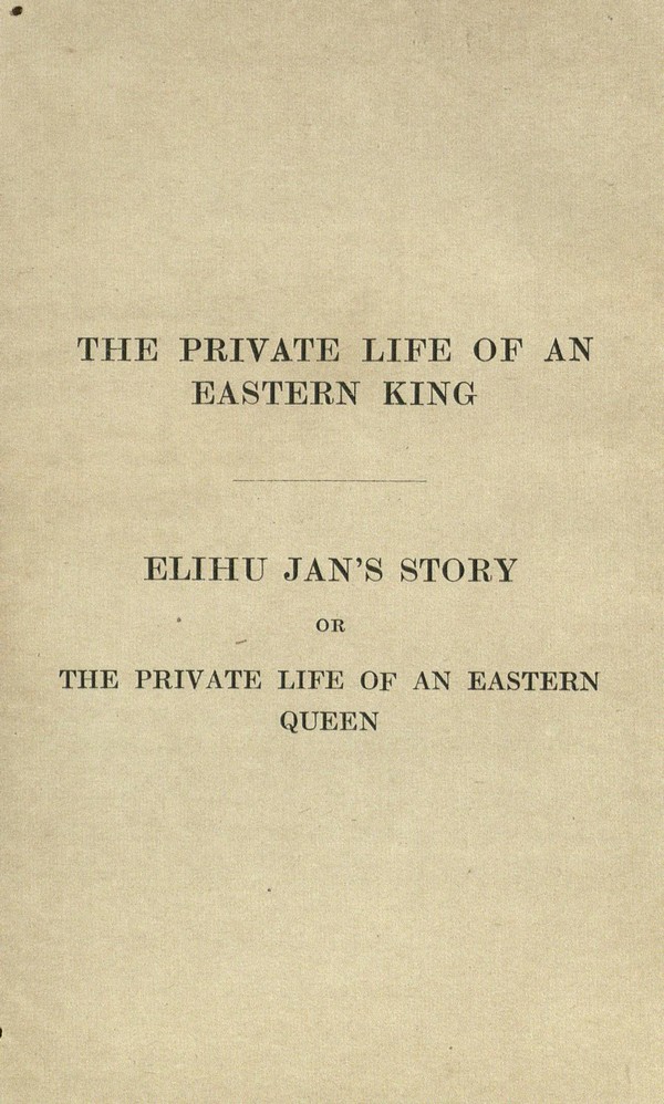 The private life of an Eastern king. : together with Elihu Jan’s story, or the private life of an Eastern queen. by William Knighton. Ed., with introd. and notes,