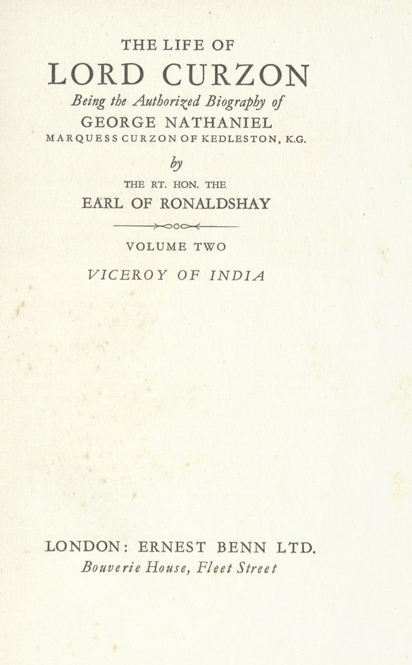 The Life of Lord Curzon; Being the Authorized Biography of George Nathaniel. Vol. 3: Viceroy of India