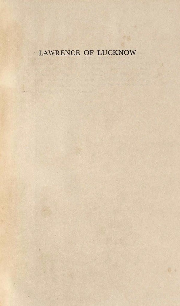 Lawrence of Lucknow 1806-1857 being the life of Sir Henry Lawrence retold from his private and public papers