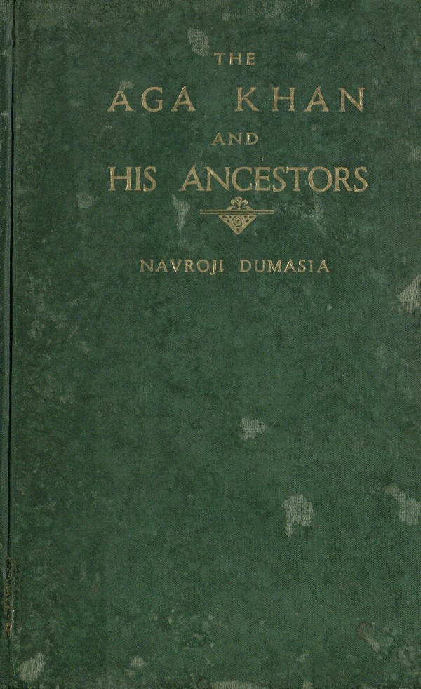 The Aga Khan and his ancestors : a biographical and historical sketch