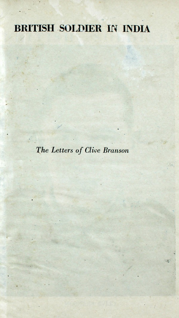 British Soldier in India : The Letters of Clive Branson. #