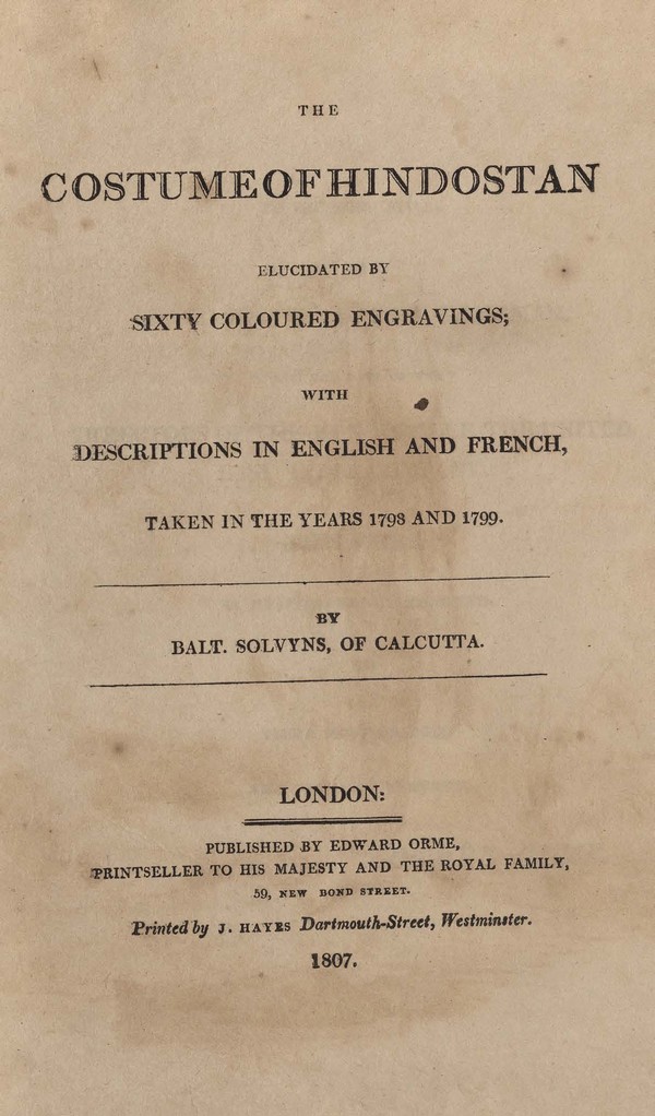 The costume of Hindostan elucidated by 60 coloured engravings ; with descriptions in English and French ; taken in the years 1798 and 1799
