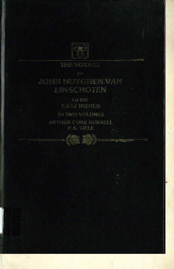 The voyage of John Huyghen van Linschoten to the East Indies : from the Old English translation of 1598 : the first book, containing his description of the East. Volume I