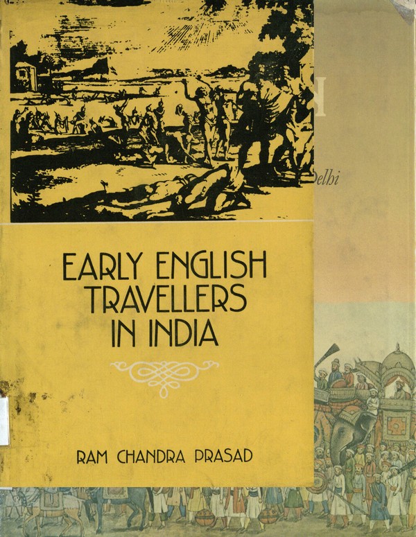 Early English travellers in India : a study in the travel literature of the Elizabethan and Jacobean periods with particular reference to India