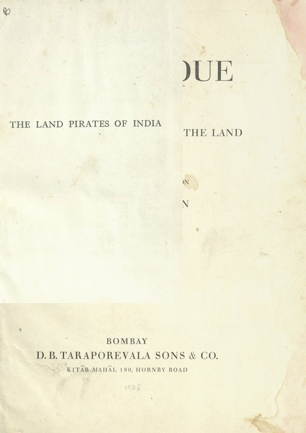 The land pirates of India : an account of the Kuravers, a remarkable tribe of hereditary criminals, their extraordinary skill as thieves, cattle-lifters & highwaymen & c and their manners & customs