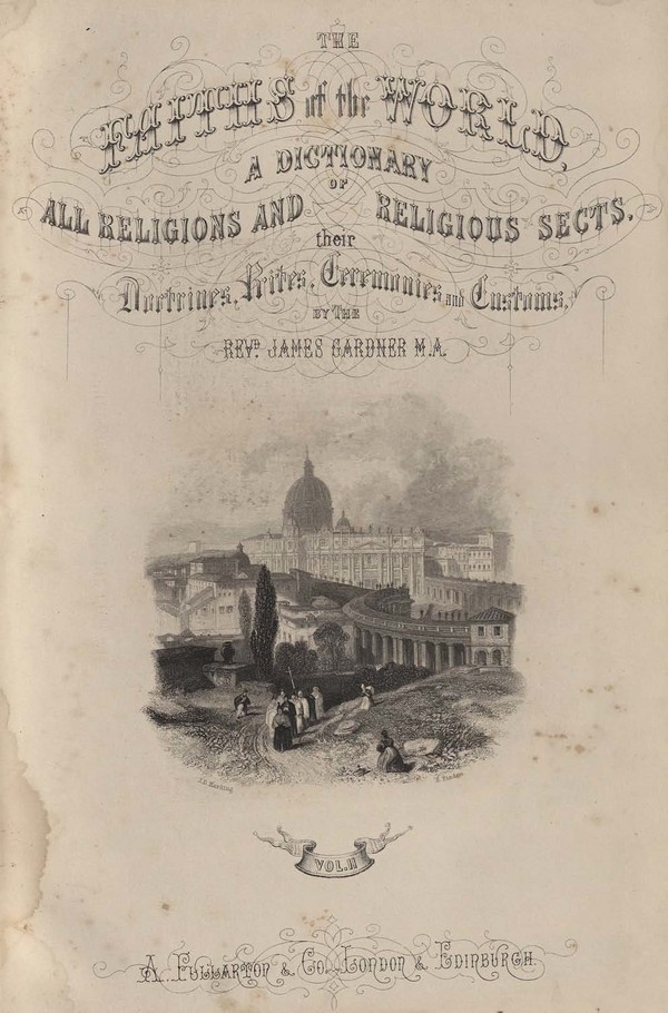 Faiths of the World: an account all Religions and Religious Sects, their Doctrines, Rites, Ceremonies, and Customs. Vol. 2. (H-Z)