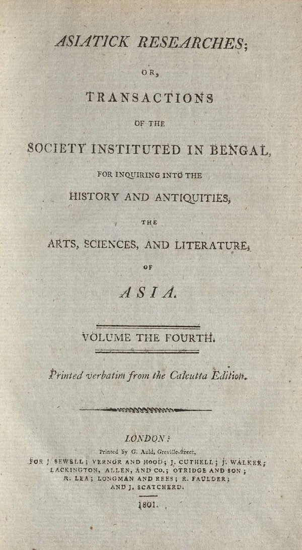 Asiatick Researches: or Transactions of the Society Instituted in Bengal, for Inquiring into the History and Antiquities, the Arts, Sciences and Literature of Asia. Vol. 4