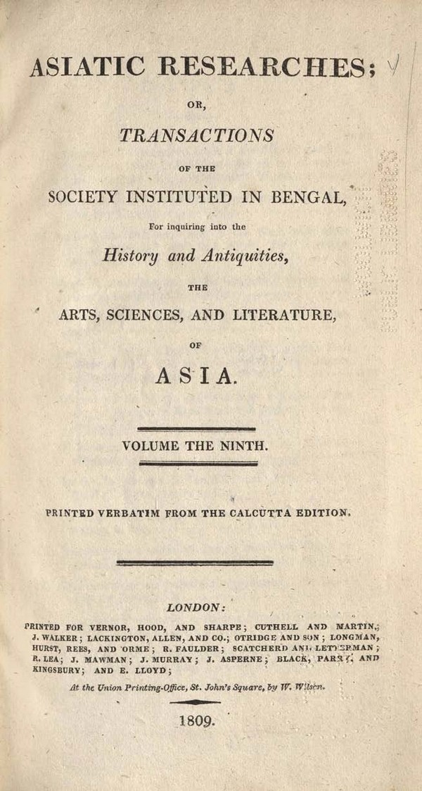 Asiatick Researches: or Transactions of the Society Instituted in Bengal, for Inquiring into the History and Antiquities, the Arts, Sciences and Literature of Asia. Vol. 9