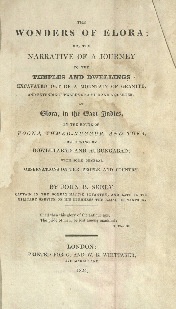 The wonders of Elora : or, The narrative of a journey to the temples and dwellings excavated out of a mountain of granite, and extending upwards of a mile and a quarter, at Elora, in the East Indies, by the route of Poona, Ahmed-Nuggur, and Toka, returning by Dowlutabad and Aurungabad, with some general observations on the people and country