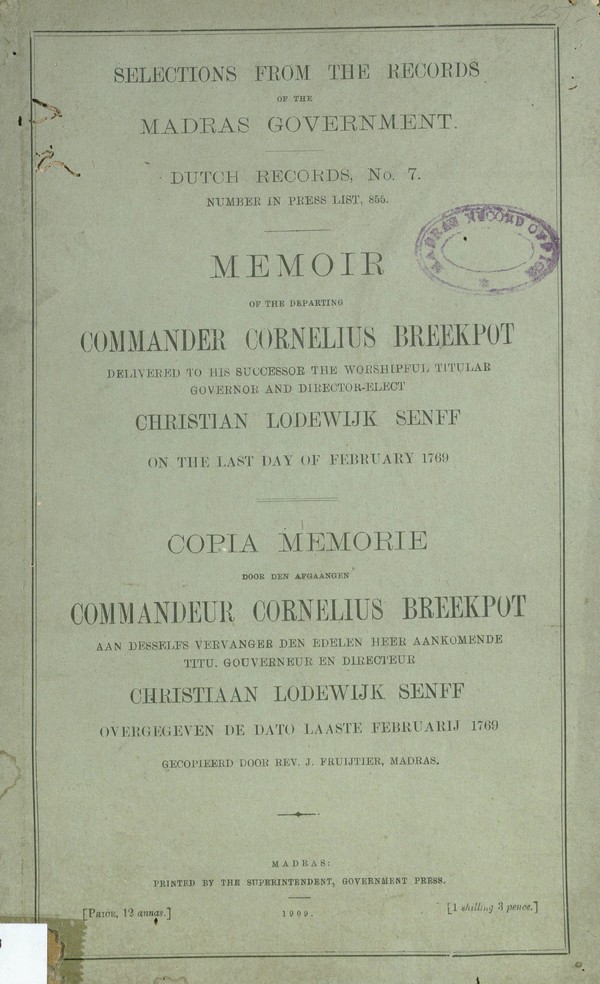 Selections from the Records of the Madras Govt. Dutch Records No. 7. Memoir Commander Cornelius Breekpot Christian Lodewijk Senfff on the Last day of Feb. 1769.