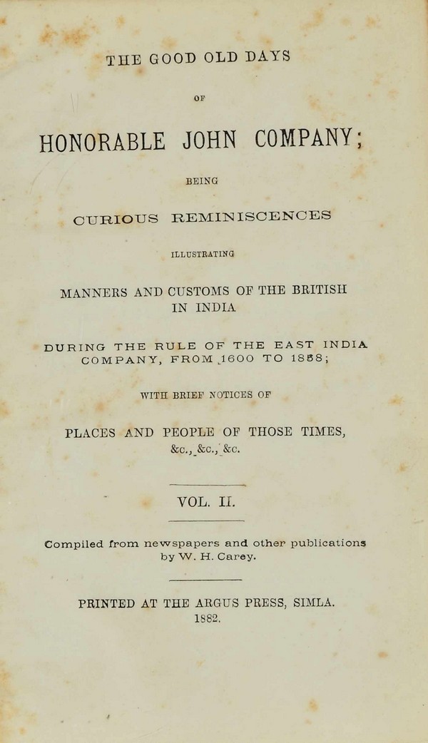 The Good Old Days of Honurable John Company: Being Curious Reminiscenoes. Vol 2 : Places and People of Those Times