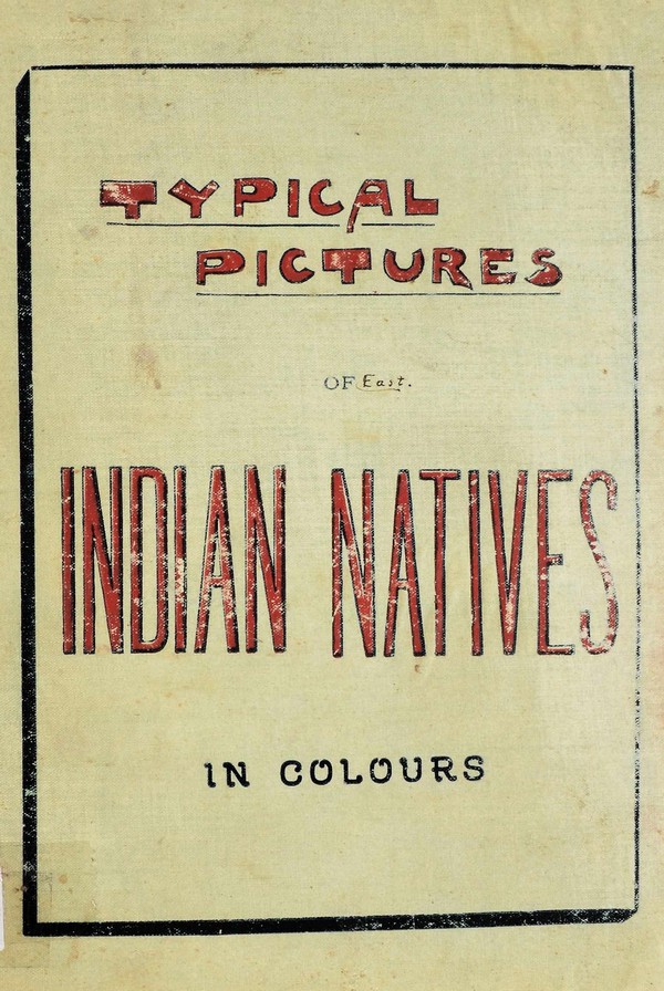 Typical Pictures of Indian Natives: Being reproductions from specially prepared hand-coloured photographs