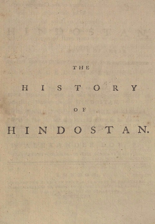 The History of Hindostan . From the death of akbar, To the complete settlement of the empire under Aurungzebe.