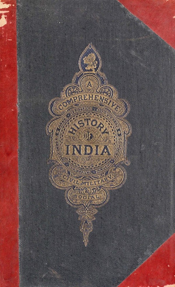 Comprehensive History of India-Civil, Military and social from the first landing the English to the suppression of the Sepoy Revolt- Vol-I