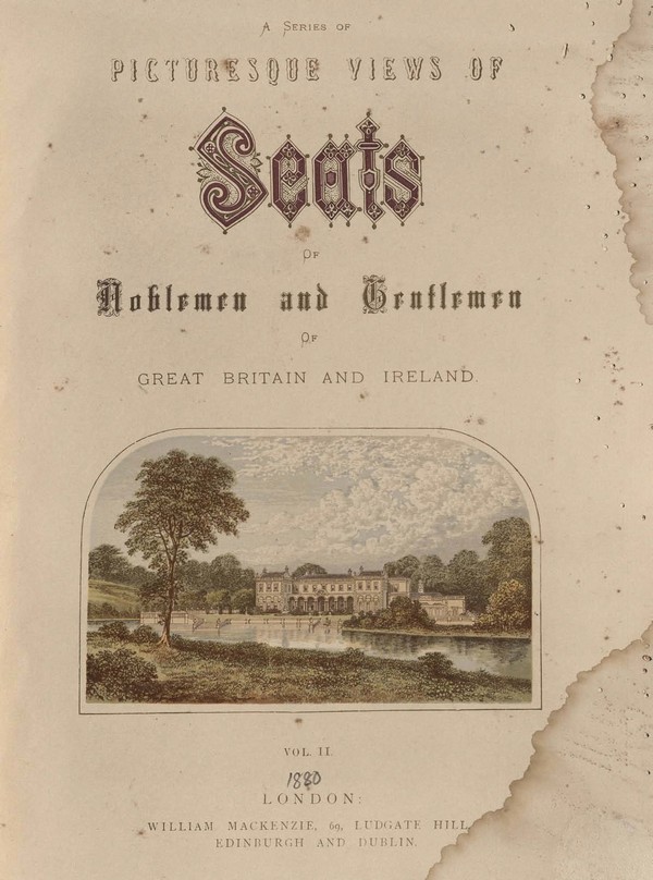 A Series of picturesque views of seats of the noblemen and gentlemen of Great Britain and Ireland : With descriptive and historical letterpress. Vo. 2