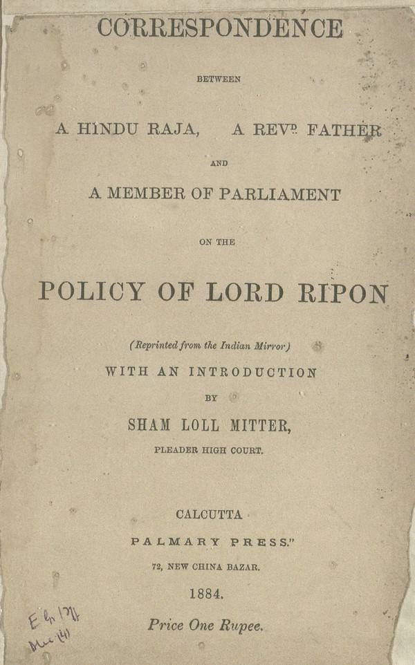 Correspondence between a Hindu raja, a rev. father and a member of parliament on the policy of lord Ripon : with an introduction