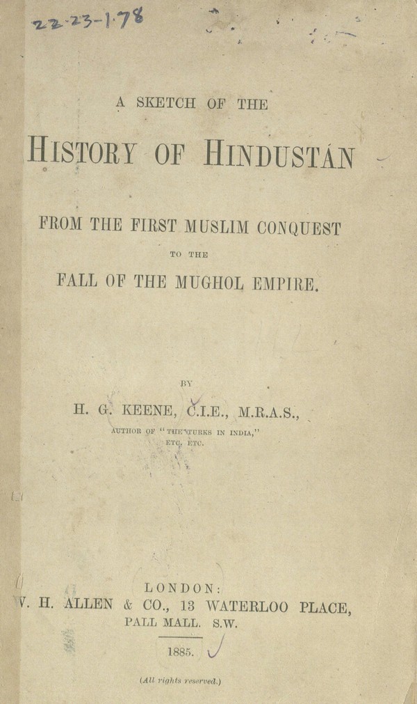 A Sketch of the History of Hindustan: From the first Muslim conquest to the fall of the Mughal Empire