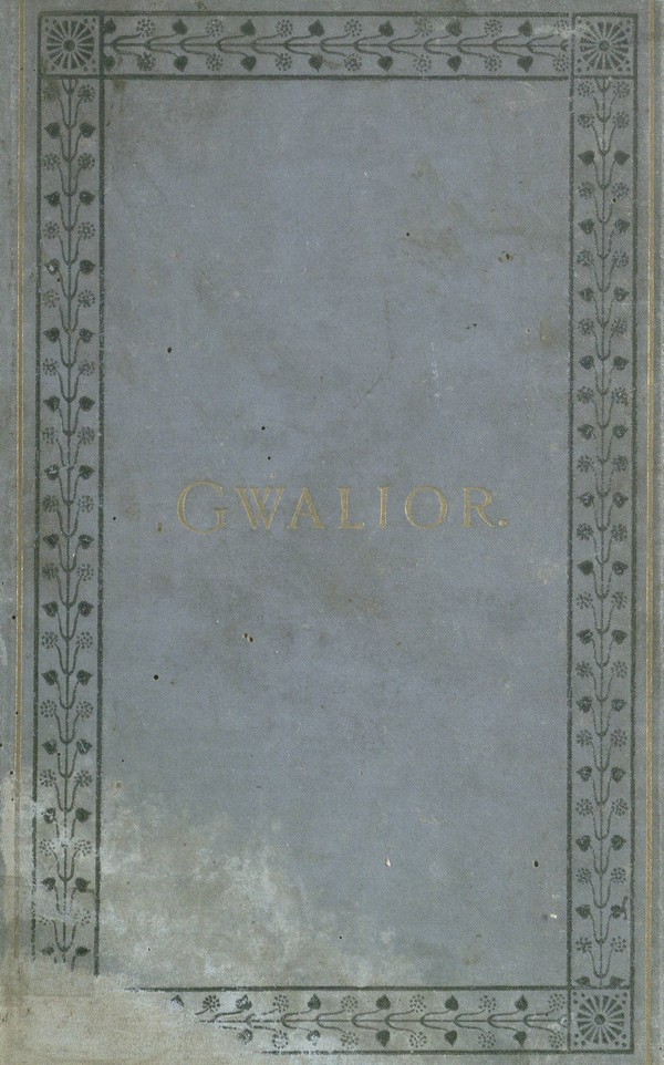 Gwalior and its Native States of India. Vol. I