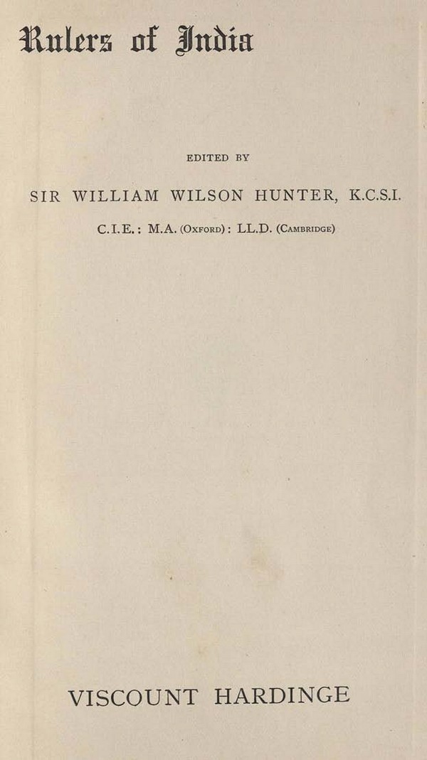 Rulers of India. Edited by Sir William Wilson Hunter: Viscount Hardinge by his son and private secretary in India