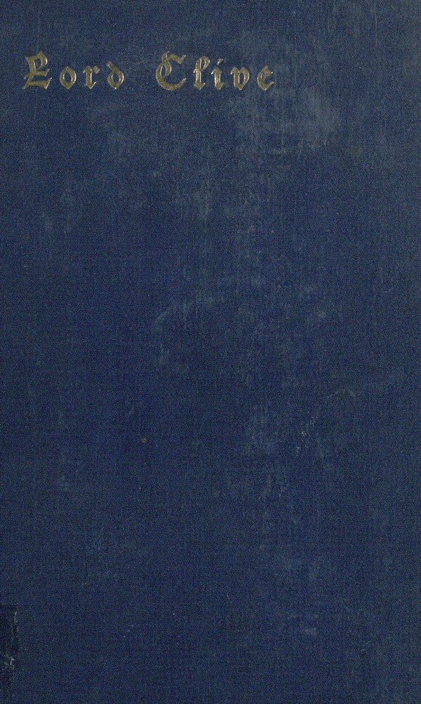 Rulers of India. Edited by Sir William Wilson Hunter: Lord Clive