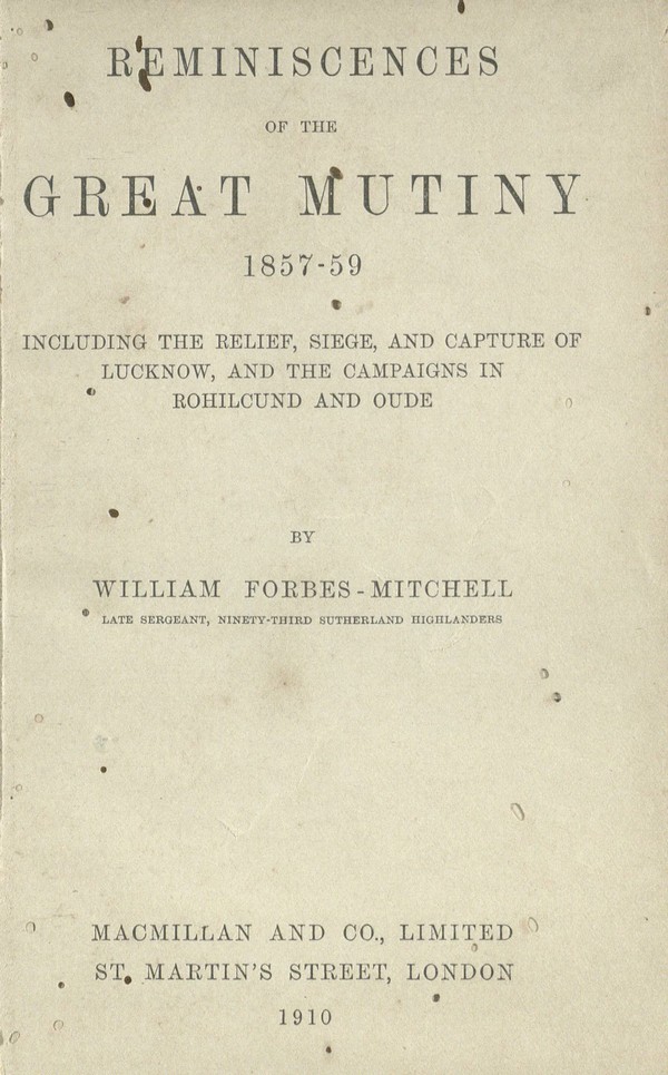 Reminiscences of the Great Mutiny 1857-59 : Including The Relief, Siege, And Capture Of Lucknow, And The Campaigns In Rohilcund And Oude