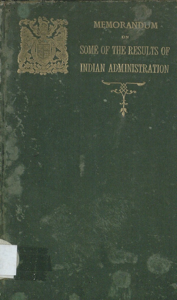 Memorandum on some of the results of Indian administration during the past fifty years of British rule in India