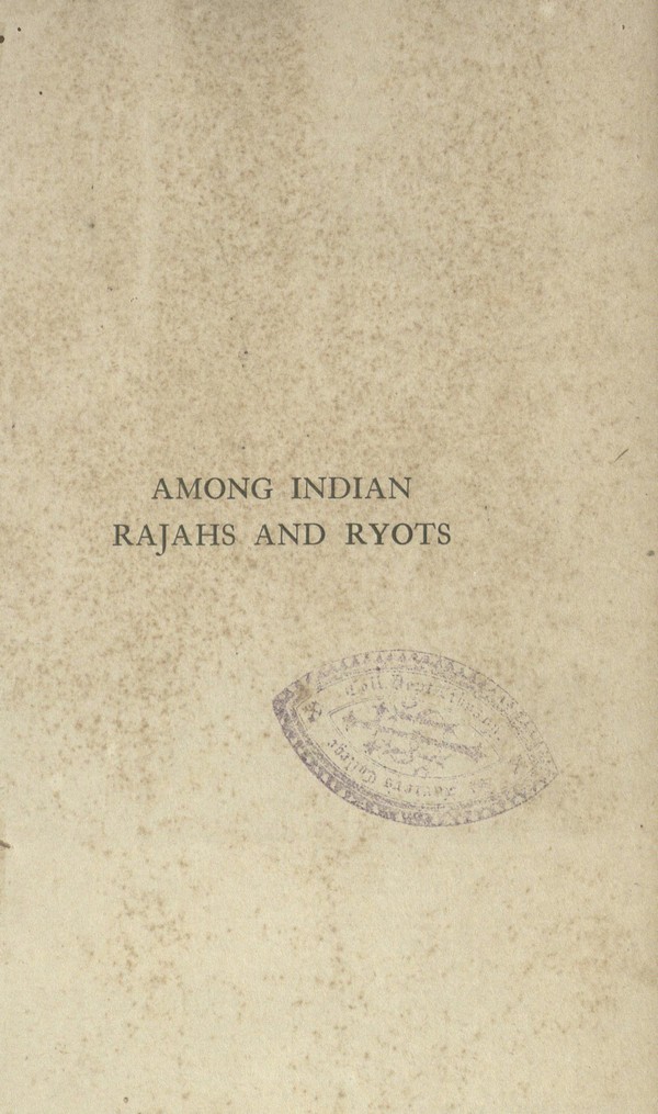 Among Indian Rajahs and ryots; a civil servant’s recollections & impressions of thirty-seven years of work & sport in the Central Provinces & Bengal