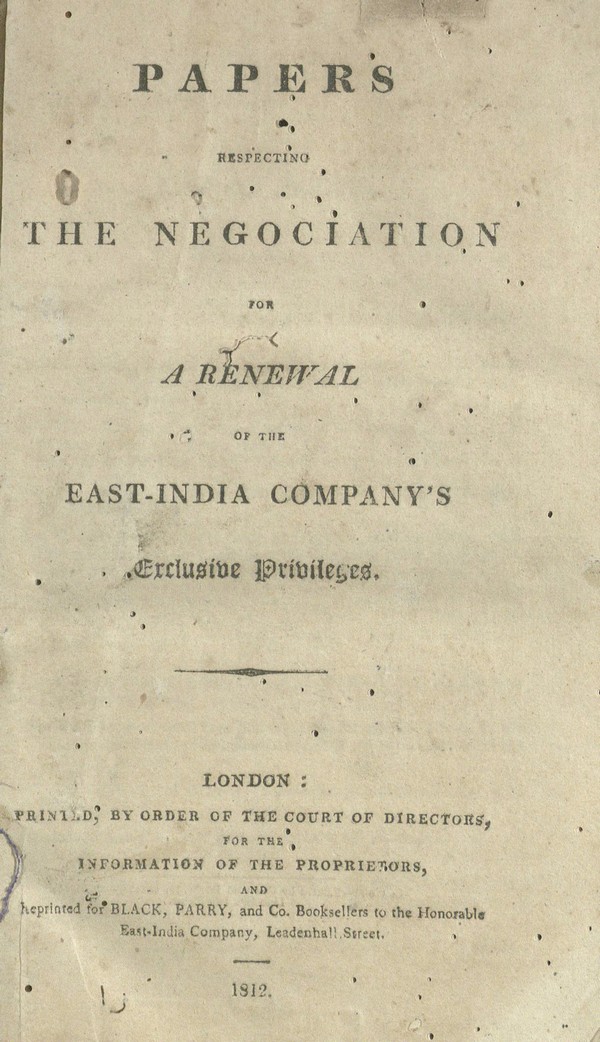 Papers respecting the negotiation for a renewal of the East-India Company’s exclusive trade.