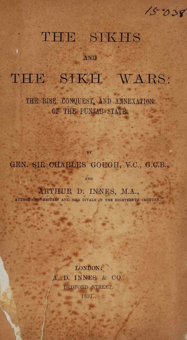 The Sikhs and the Sikh Wars : The Rise Conquest and Annexation of the Punjab State