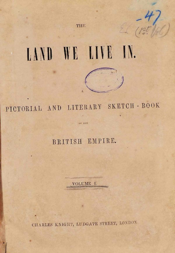 The Land we Live in a Pictorial and Literary Sketch- Book. Vol. I