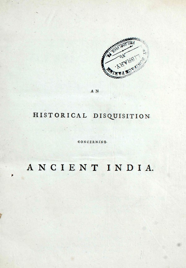 An Historical Disquisition concerning the Knowledge which the Ancient had of India. #