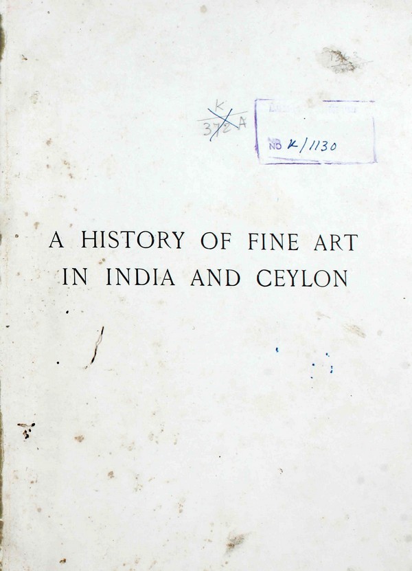History of Fine Art in India and Ceylon from the earliestTimes to the Present Day #