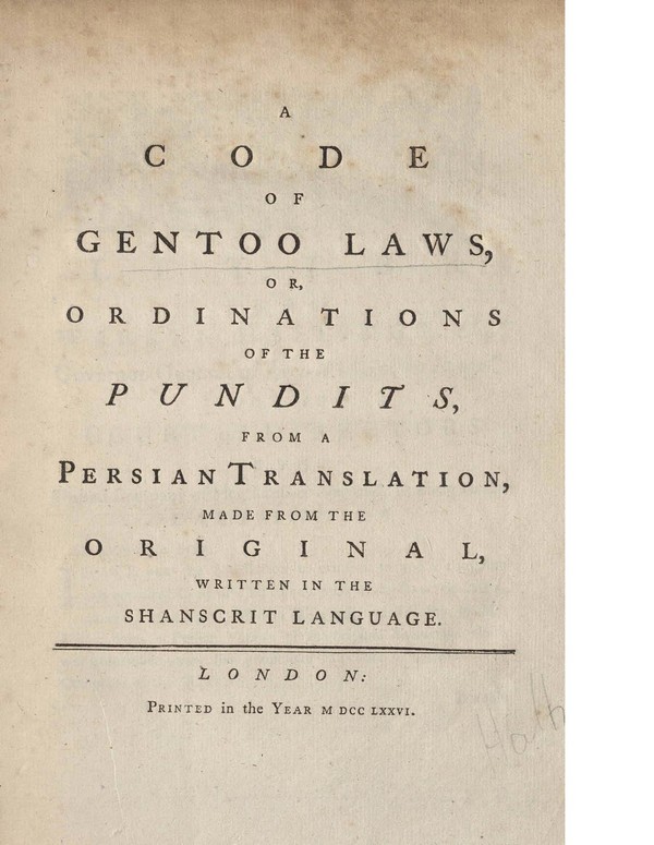 A Code of Gentoo Law, or Ordinations of the Pundits. From a Persian Translation, made from the Original written in the Shanscrit Language
