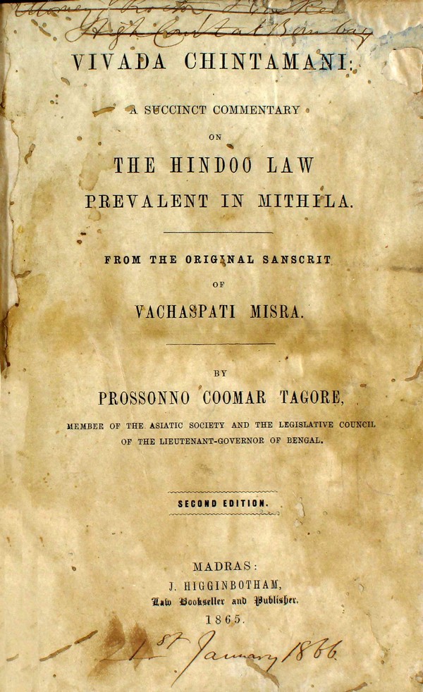 Vivada chintamani: a succinct commentary on the Hindoo law prevalent in Mithila. From the original Sanscrit of Vachaspati Misra. By Prossonno Coomar Tagore #