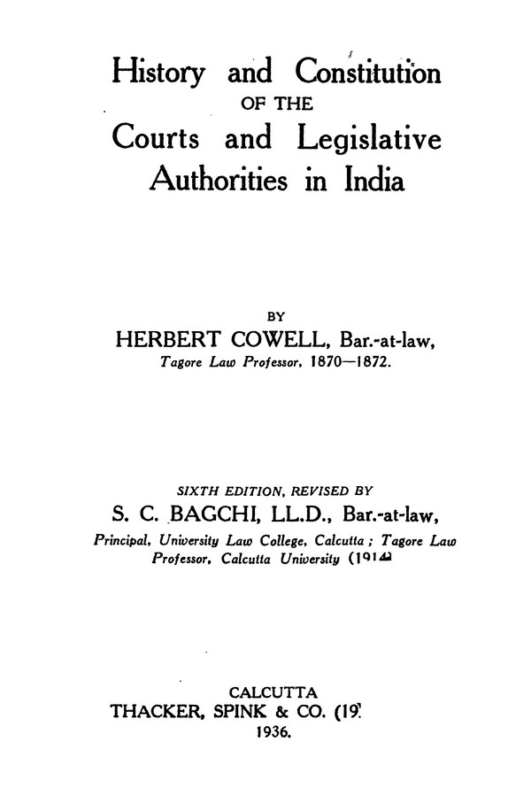 The History and Constitution of The Courts and Legislative Authorities in India, 1872 (Tagore Law Lectures 1872)