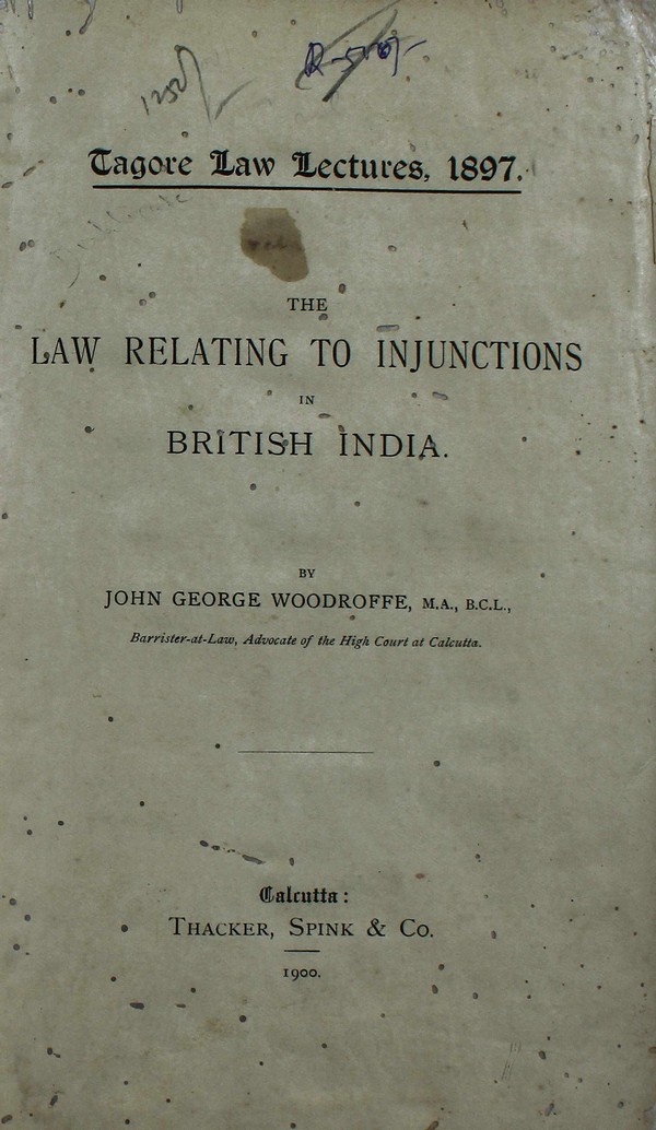 The Law relating to Injunctions in British India (Tagore Law Lectures Series 1897) #