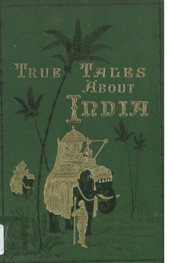 True Tales about India its Native Princes and British Rulers